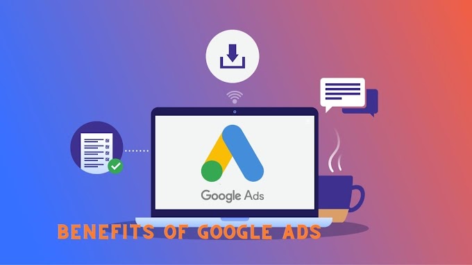 How Google Ads Works? | What are the Benefits of Google Ads