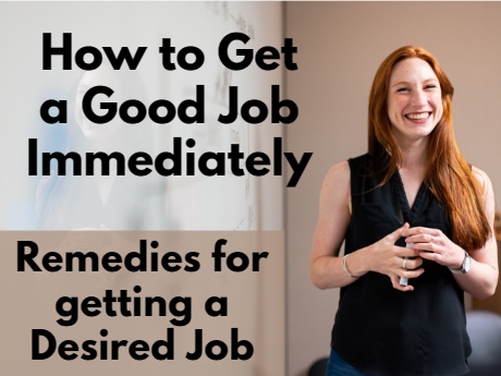 How to Get a Good Job Immediately