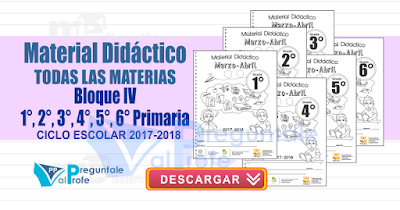 Material didáctico bloque IV primaria Ciclo escolar 2017-2018