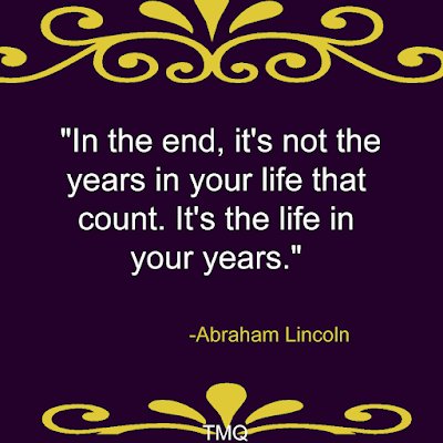 top 100 quotes of all time about life - in the end it's not the years in your life that counts by Abraham Lincoln