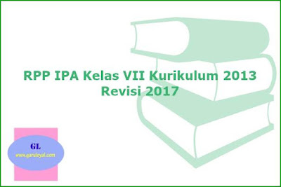 RPP IPA Kelas VII Kurikulum 2013 (K-13) Edisi Revisi 2017