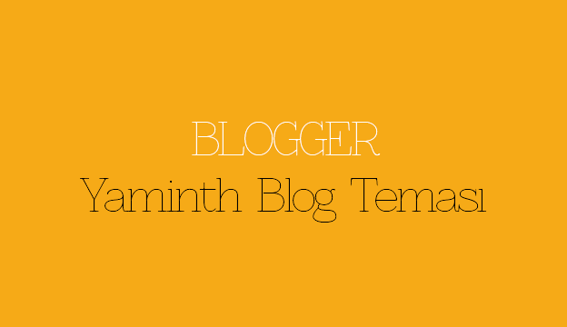 Blogger Yaminth Blog Teması