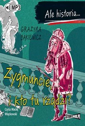 http://lubimyczytac.pl/ksiazka/4802281/ale-historia-zygmuncie-i-kto-tu-rzadzi