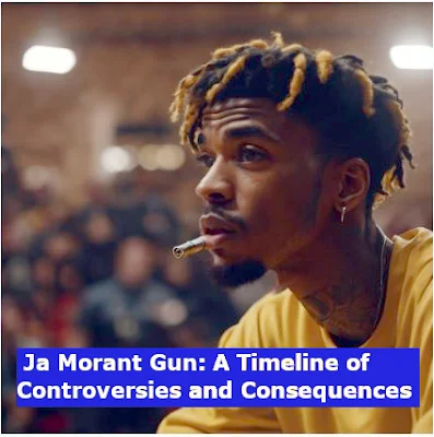 Ja Morant Gun: A Timeline of Controversies & Consequences