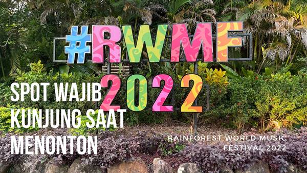 5 Spot Wajib Rainforest World Music Festival 2022