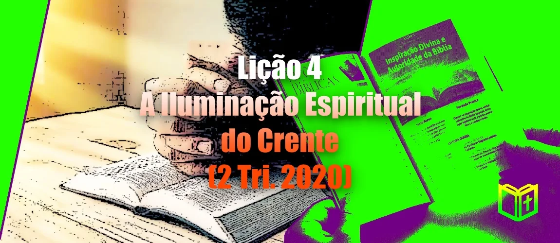 Lição 4 - A Iluminação Espiritual do Crente (2 Tri. 2020)