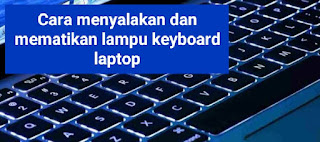 Cara Biasa Menyalakan dan Mematikan Lampu Keyboard Laptop ASUS