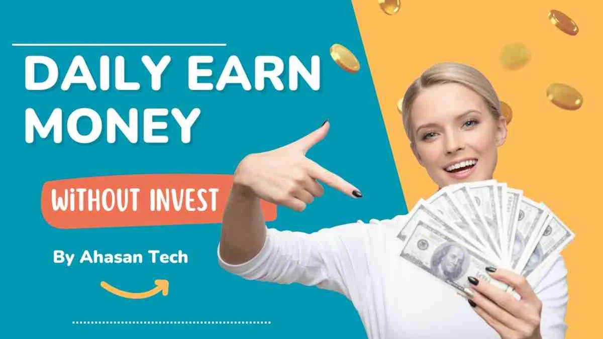 How to earn money daily without investment 2024