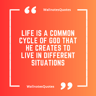 Good Morning Quotes, Wishes, Saying - wallnotesquotes - Life is a common cycle of God that He creates to live in different situations