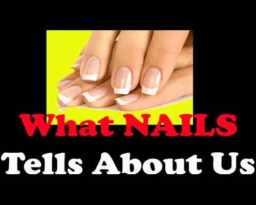 What Do Nails Tell About Life and Health, Know your fate and health from nails, what nails tell about us, good fortune and bad luck from nails