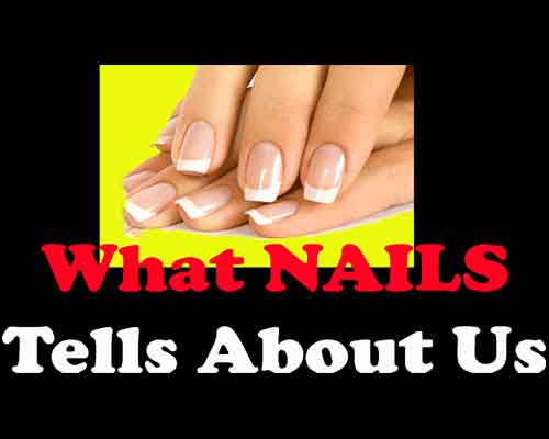 What Do Nails Tell About Life and Health