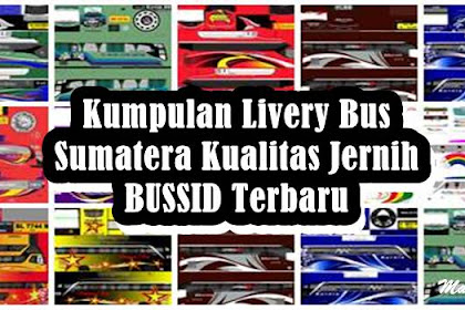 Kumpulan Livery Bus Sumatera Kualitas Jernih BUSSID V4.2 Terbaru 2024