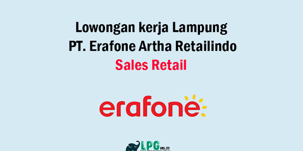 Lowongan kerja Lampung Sales Retail PT. Erafone Artha Retailindo