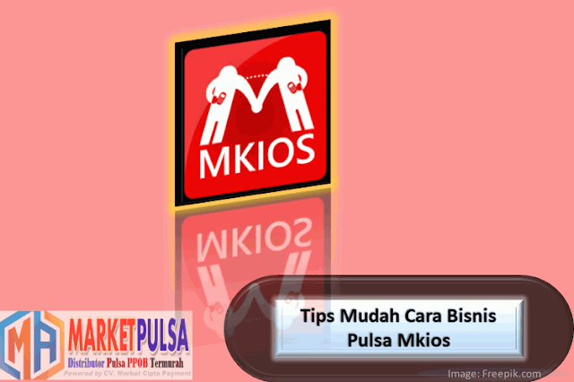 Tips Mudah Cara Bisnis Pulsa Mkios