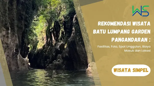 Rekomendasi Wisata Batu Lumpang Garden Pangandaran 2024 : Fasilitas, Foto, Spot Unggulan, Biaya Masuk dan Lokasi www.simplenews.me