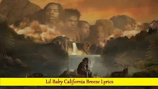 Lil Baby California Breeze Lyrics