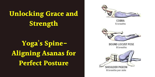 Unlocking Grace and Strength: Yoga's Spine-Aligning Asanas for Perfect Posture