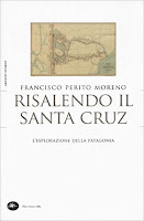 Francisco Perito Moreno-Risalendo il Santa Cruz. Viaggio in Patagonia-Traduzione di Francesca Cosi e Alessandra Repossi - copertina