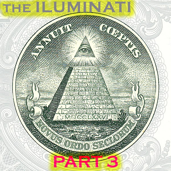 The Iluminati Part 3