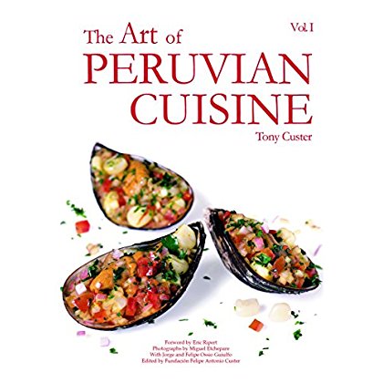 Download The Art of Peruvian Cuisine Vol. 1: by Tony Custer PDF