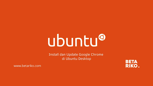 Cara Install dan Update Google Chrome Linux Ubuntu Terminal