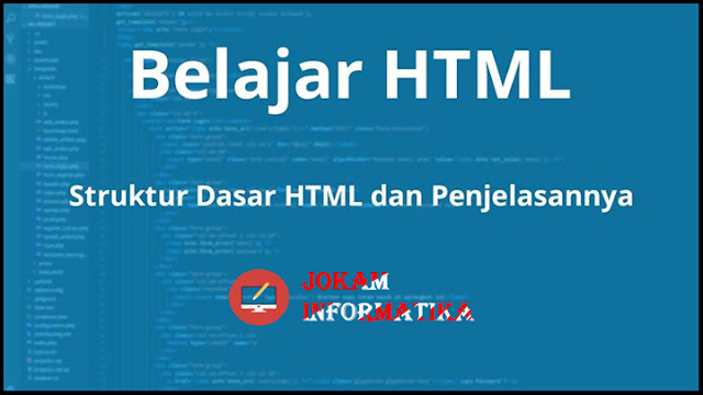 Pembelajaran Struktur Dasar Bahasa Pemrograman HTML - JOKAM INFORMATIKA