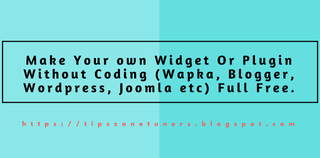 create Widget / Plugin Without Coding for Wapka, create Widget / Plugin Without Coding for Wordpress, create Widget / Plugin Without Coding for Blogger, create Widget / Plugin Without Coding for Joomla, create Widget / Plugin Without Coding for php,