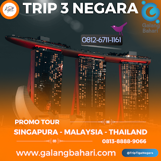 0813-8888-9066 Promo Trip Tour Tiga Negara Singapura Malaysia Thailand Galang Bahari