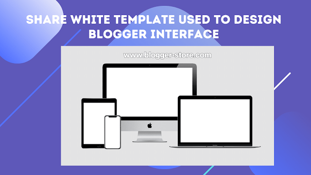 Share white template used to design blogger interface