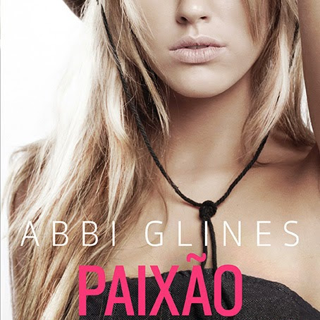 Lançamentos, Eventos e Divulgações #50 (Paixão Sem Limites de Abbi Glines e Editora Arqueiro)