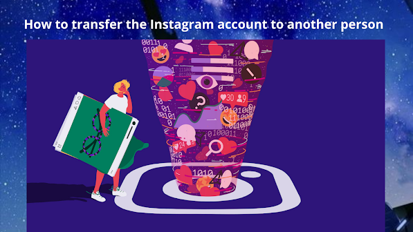 Instagram Ownership transfer: How to transfer the Instagram account to another person.