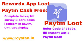 Rewardx App Loot Paytm Cash Free: Complete tasks, fill survey & earn coins | redeem in paytm, UPI, Googleplay