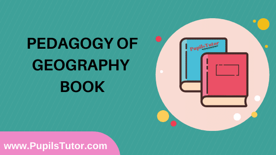 Pedagogy of Geography Book in English Medium Free Download PDF for B.Ed 1st And 2nd Year / All Semesters And All Courses - www.PupilsTutor.Com