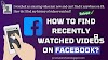 See Which Videos You Have Recently Watched On Facebook | How To See Your Video Watch History On Facebook?