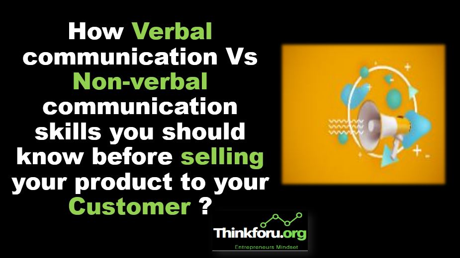 Cover Image How Verbal communication Vs  Non-verbal communication skills you should know before selling your product to your Customer ?