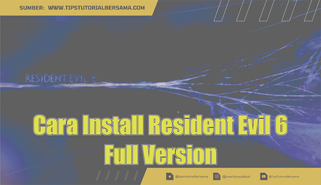 Cara Install Resident Evil 6 Full Version