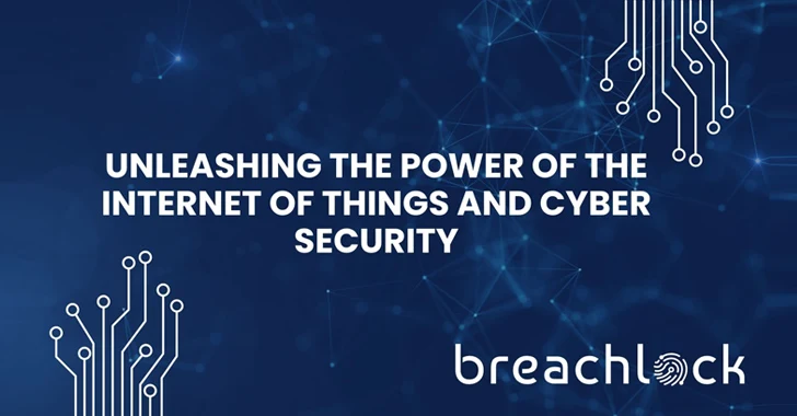 Unleashing the Power of the Internet of Things and Cyber Security