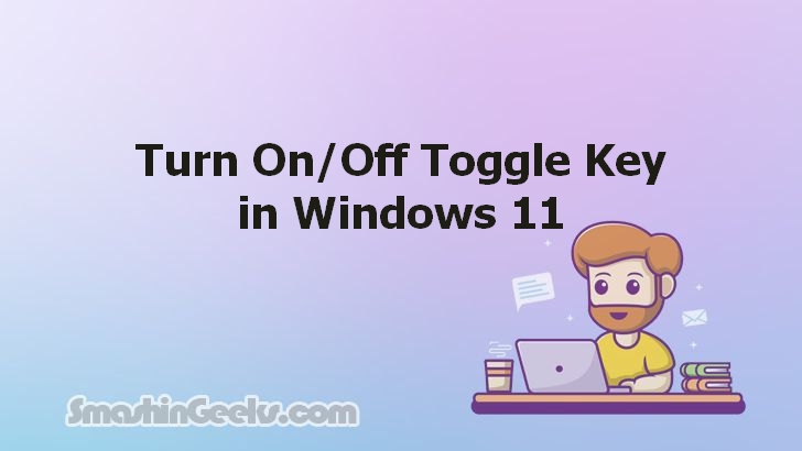 Turning On/Off the Toggle Key on Windows 11: A Simple How-To Guide