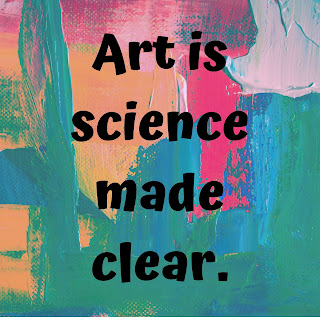 Art is science made clear.