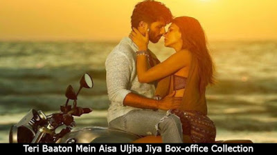 Teri Baaton Mein Aisa Uljha Jiya Movie Box-Office Collection Day Wise