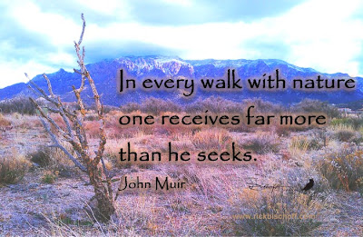 John Muir quote walk with nature photo of Sandia by Eco-Spiritual artist Rickbischoff