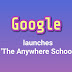 Google launches 'The Anywhere School'