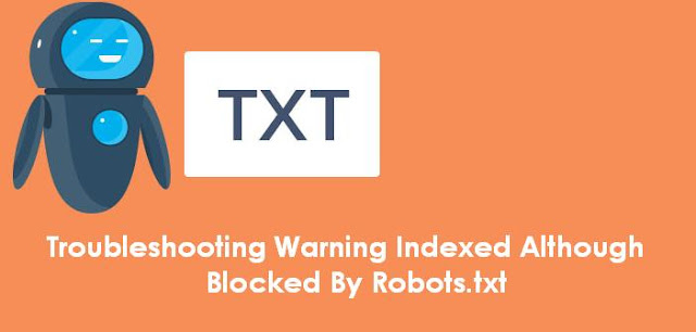 Troubleshooting Warning Indexed Although Blocked By Robots.txt