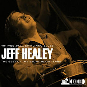 Jeff Healey's The Best of the Stony Plain Years