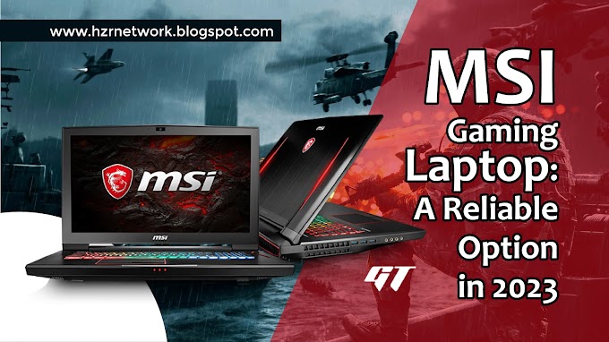 MSI Gaming Laptop: A Reliable Option in 2023