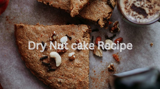 Dry Nut cake Recipe