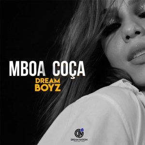 Dream Boyz - Mboa Coça (2020)