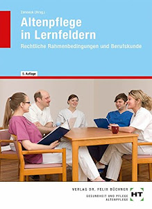 Altenpflege in Lernfeldern: Rechtliche Rahmenbedingungen und Berufskunde