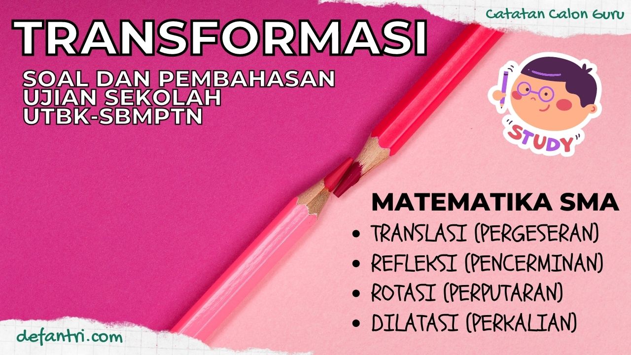 Soal dan Pembahasan Matematika SMA Transformasi Geometri