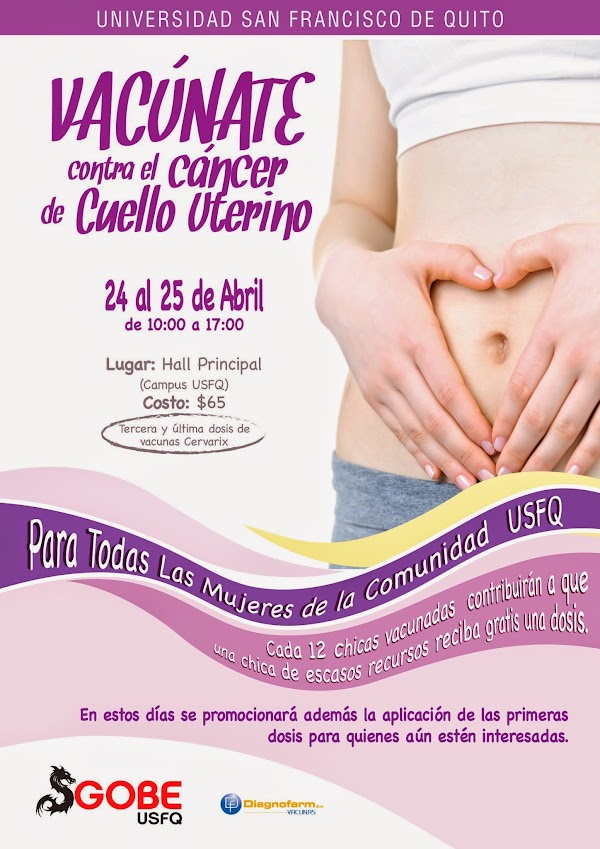 El Gobierno Estudiantil-USFQ invita a todas las mujeres de la Comunidad USFQ a ser parte de la campaña solidaria: "Vacúnate contra el cáncer de cuello uterino". 24 y 25 abril, Hall Principal de la USFQ